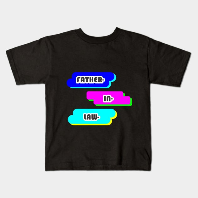 FATHER IN LAW Kids T-Shirt by CreativeIkbar Prints